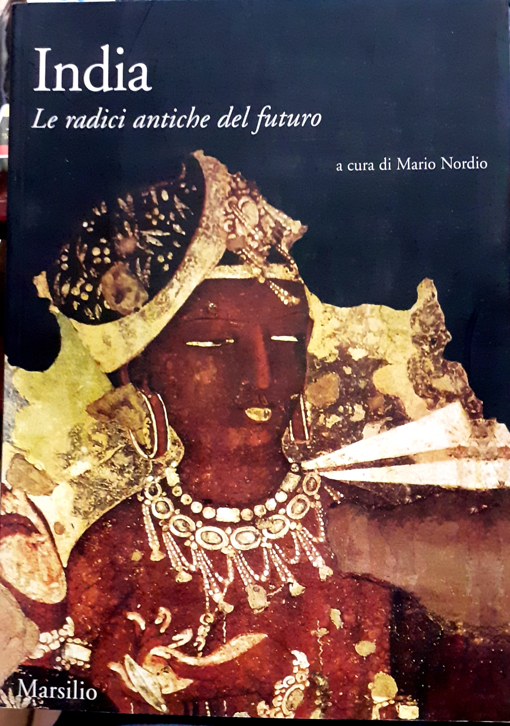 INDIA: LE RADICI ANTICHE DEL FUTURO.,