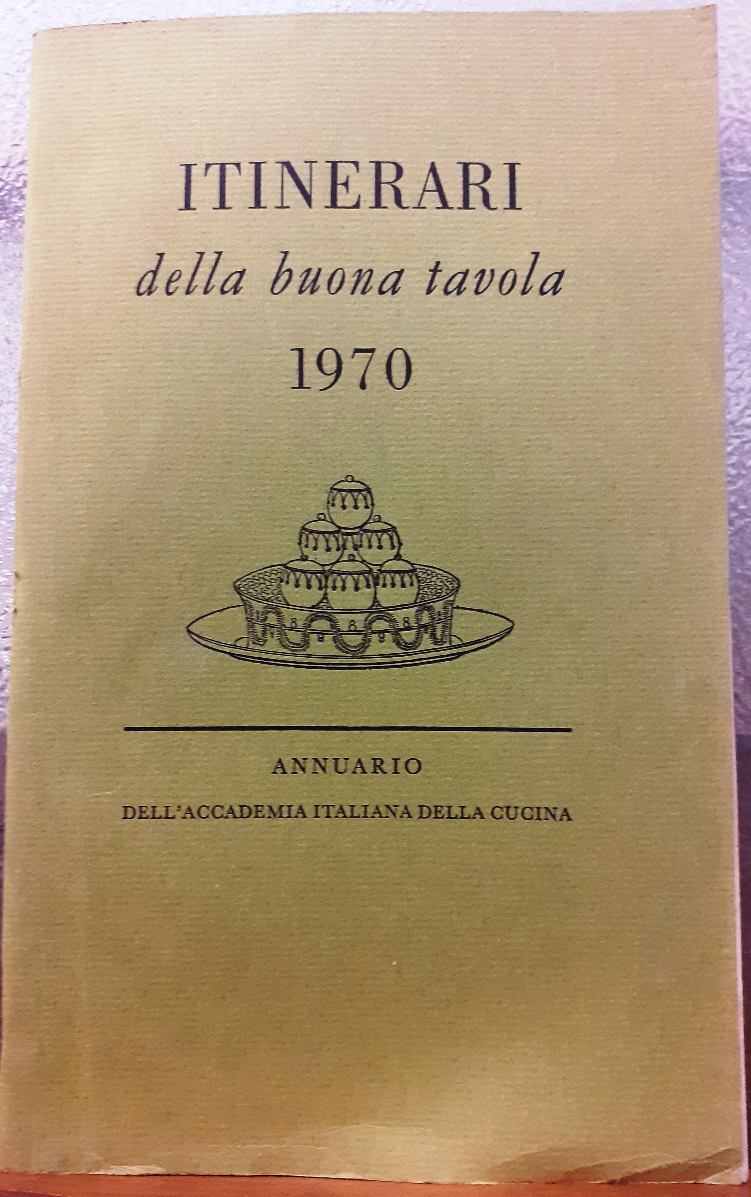 ITINERARI DELLA BUONA TAVOLA 1970., Annuario dell' Accademia Italiana della …