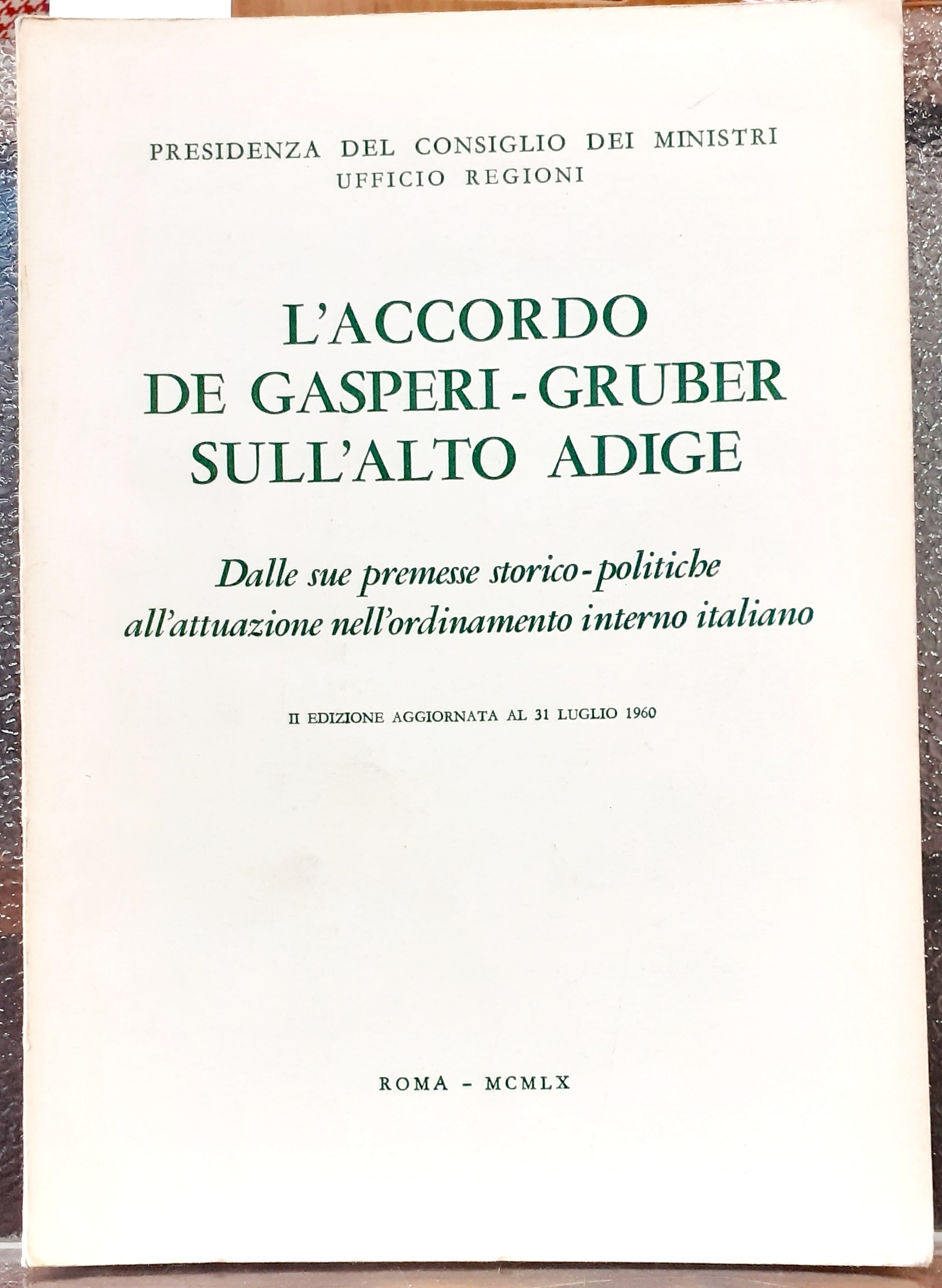 L'ACCORDO DE GASPERI-GRUBER SULL'ALTO ADIGE. Dalle sue premesse storico-politiche all'attuazione …