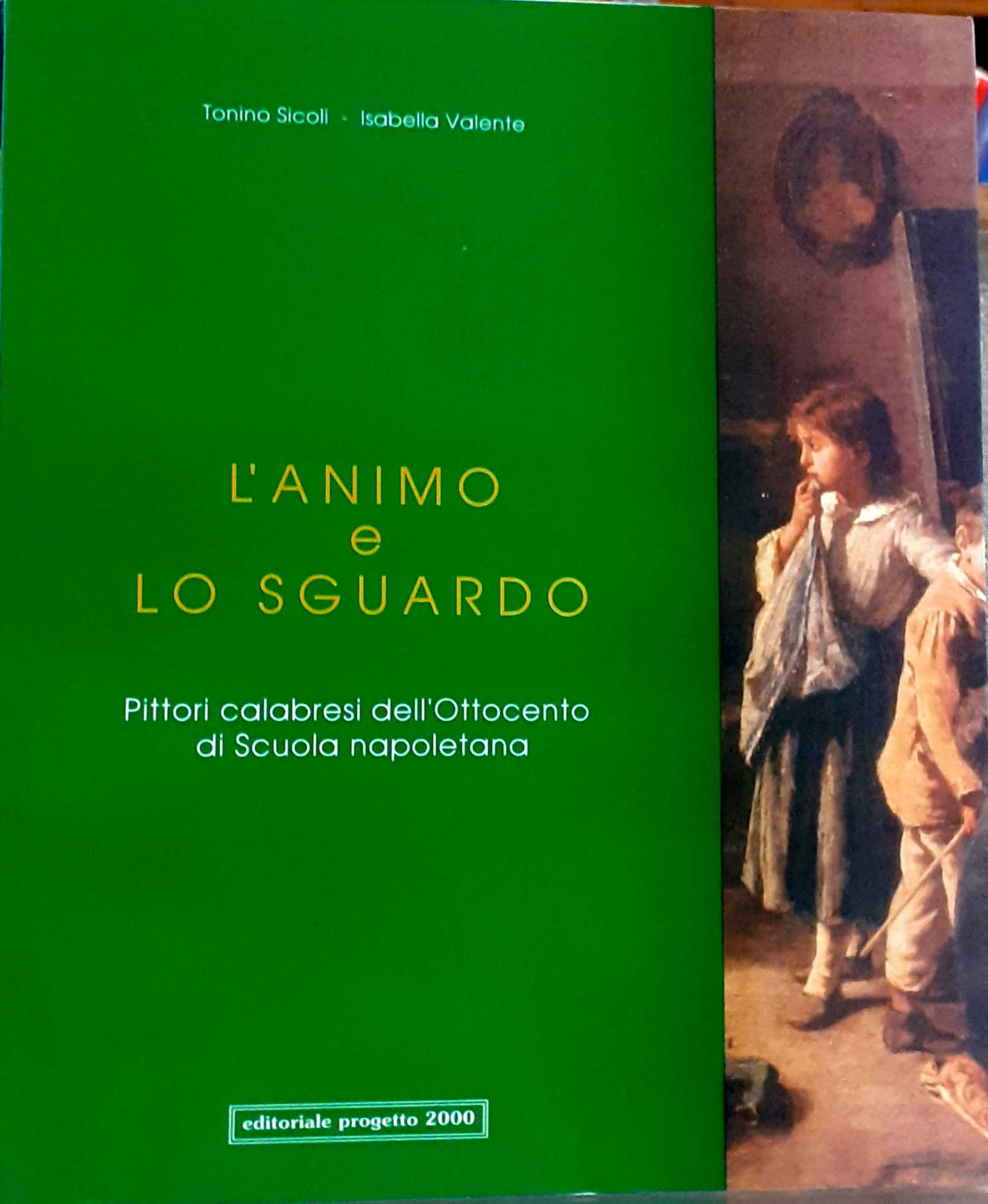 L'ANIMO E LO SGUARDO: PITTORI CALABRESI DELL'OTTOCENTO DI SCUOLA NAPOLETANA., …