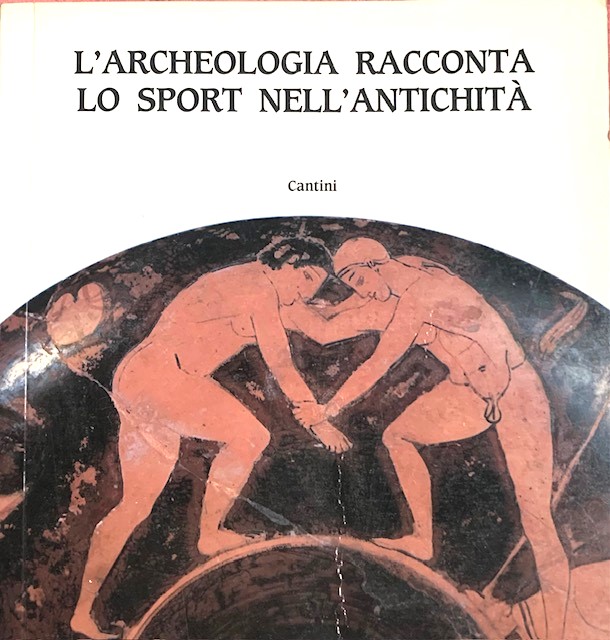 L'ARCHEOLOGIA RACCONTA LO SPORT NELL'ANTICHITA'. Catalogo Mostra-Firenze.