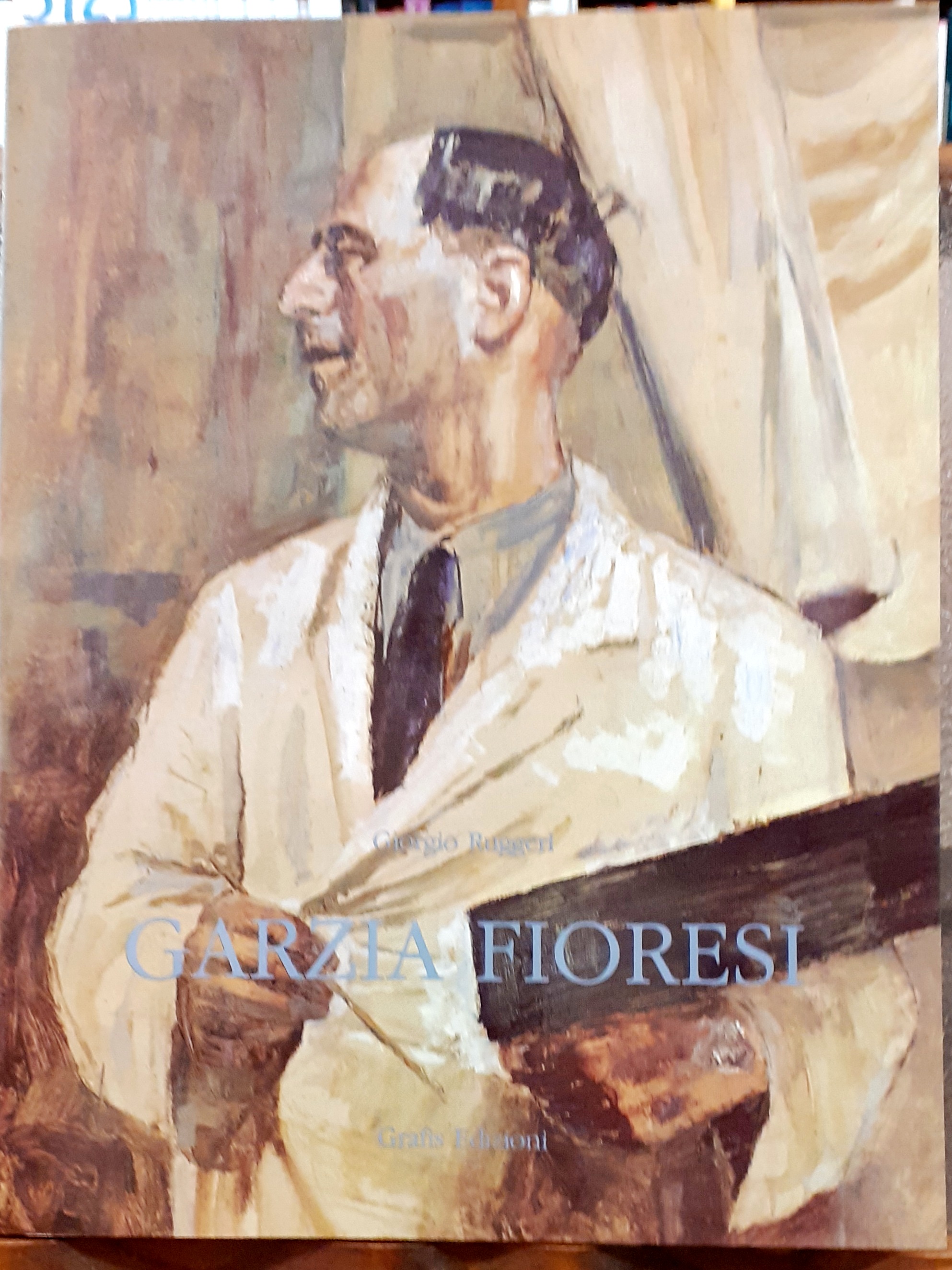 L'ARTISTA INDIFESO. LA VITA E L'OPERA DI GARZIA FIORESI (1888-1968).
