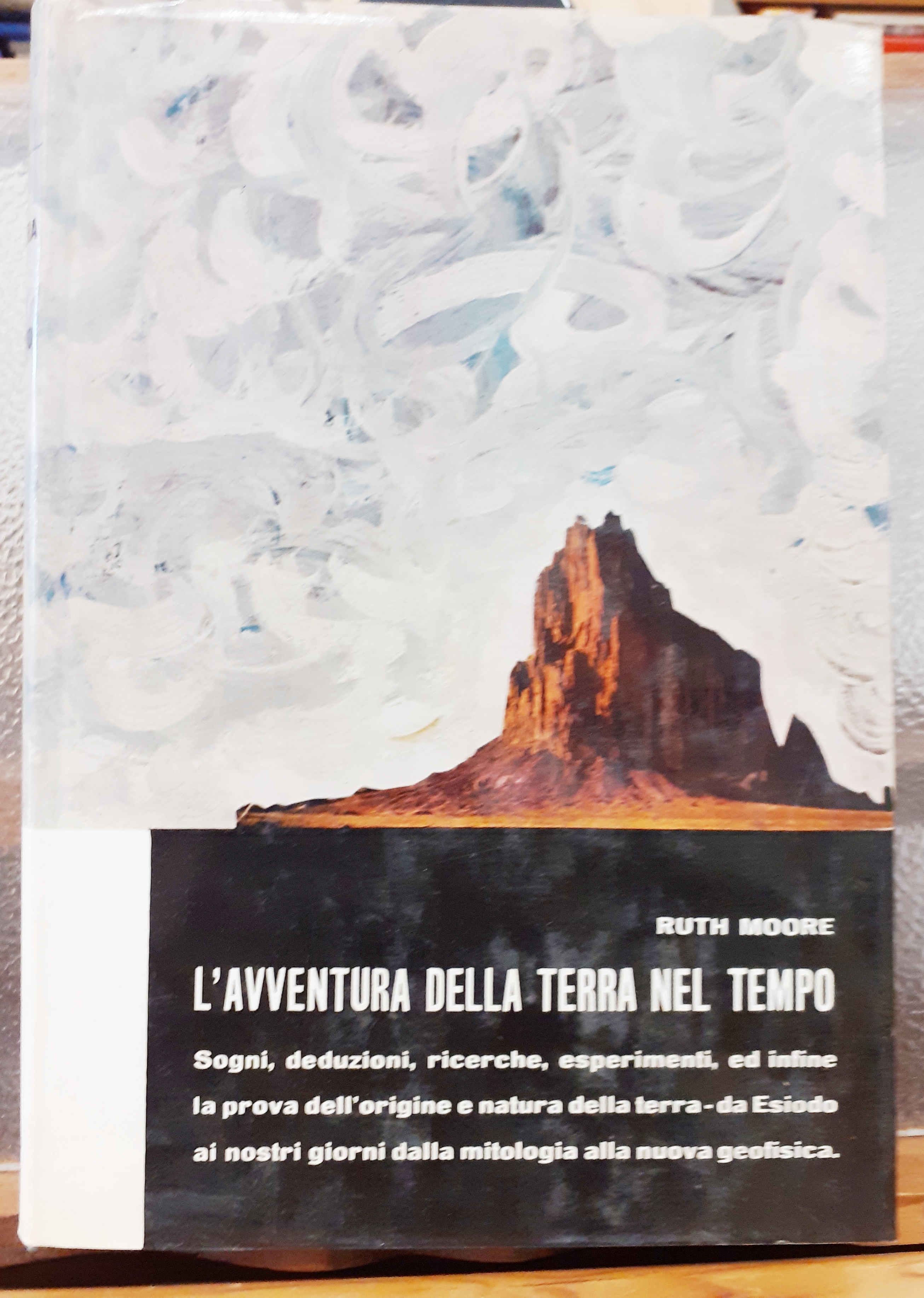 L'AVVENTURA DELLA TERRA NEL TEMPO. Sogni, deduzioni, ricerche, esperimenti, ed …