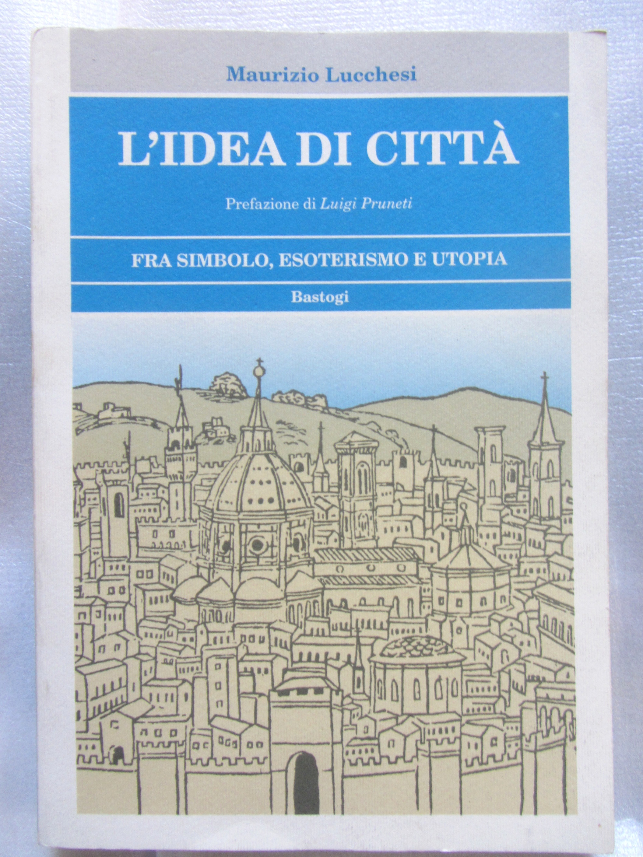 L'IDEA DI CITTA' FRA SIMBOLO, ESOTERISMO E UTOPIA.