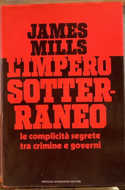 L'IMPERO SOTTERRANEO; LE COMPLICITA' SEGRETE TRA CRIMINE E GOVERNI.
