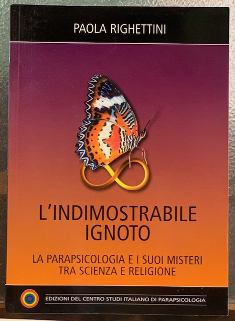 L'INDIMOSTRABILE IGNOTO. LA PARAPSICOLOGIA E I SUOI MISTERI TRA SCIENZA …
