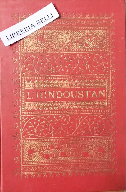 L'INDOUSTAN: Goa, Cote de Malabar, Bombay, Delhy, Agra, Lucknow e …