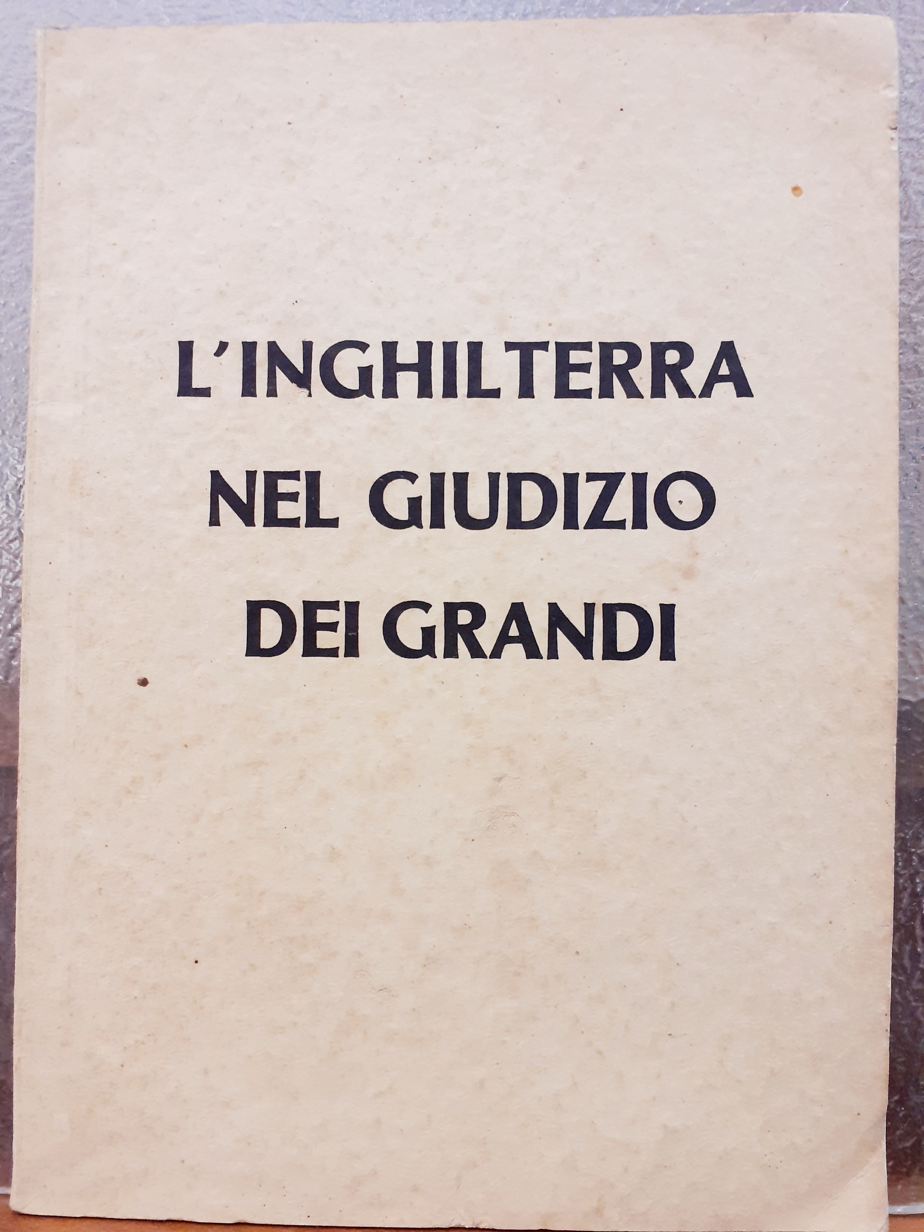 L'INGHILTERRA NEL GIUDIZIO DEI GRANDI., Raccolta di Quaderni di Politica …