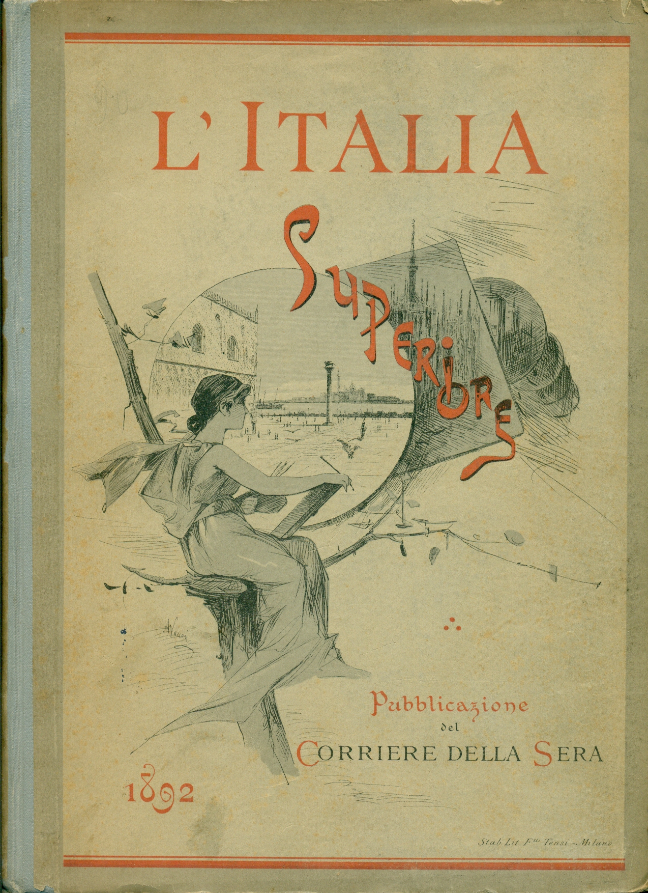 L'ITALIA SUPERIORE: PIEMONTE-LIGURIA-LOMBARDIA-VENETO-EMILIA ROMAGNA-TOSCANA. Belle Arti, Monumenti, Ricordi storici, Paesaggi, …