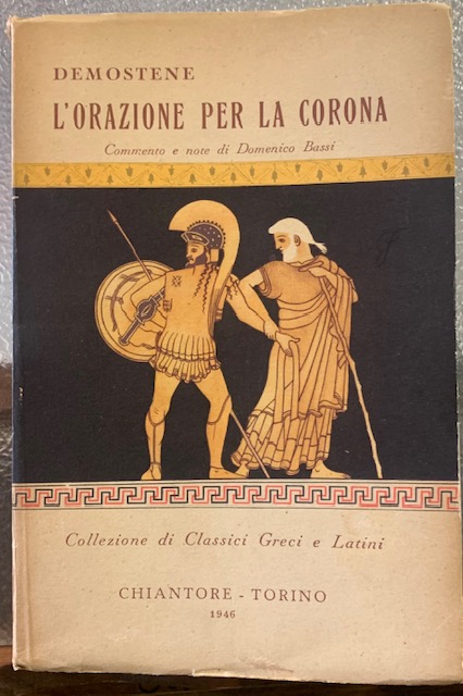 L'ORAZIONE PER LA CORONA. (Commento e note di Domenico Bassi).