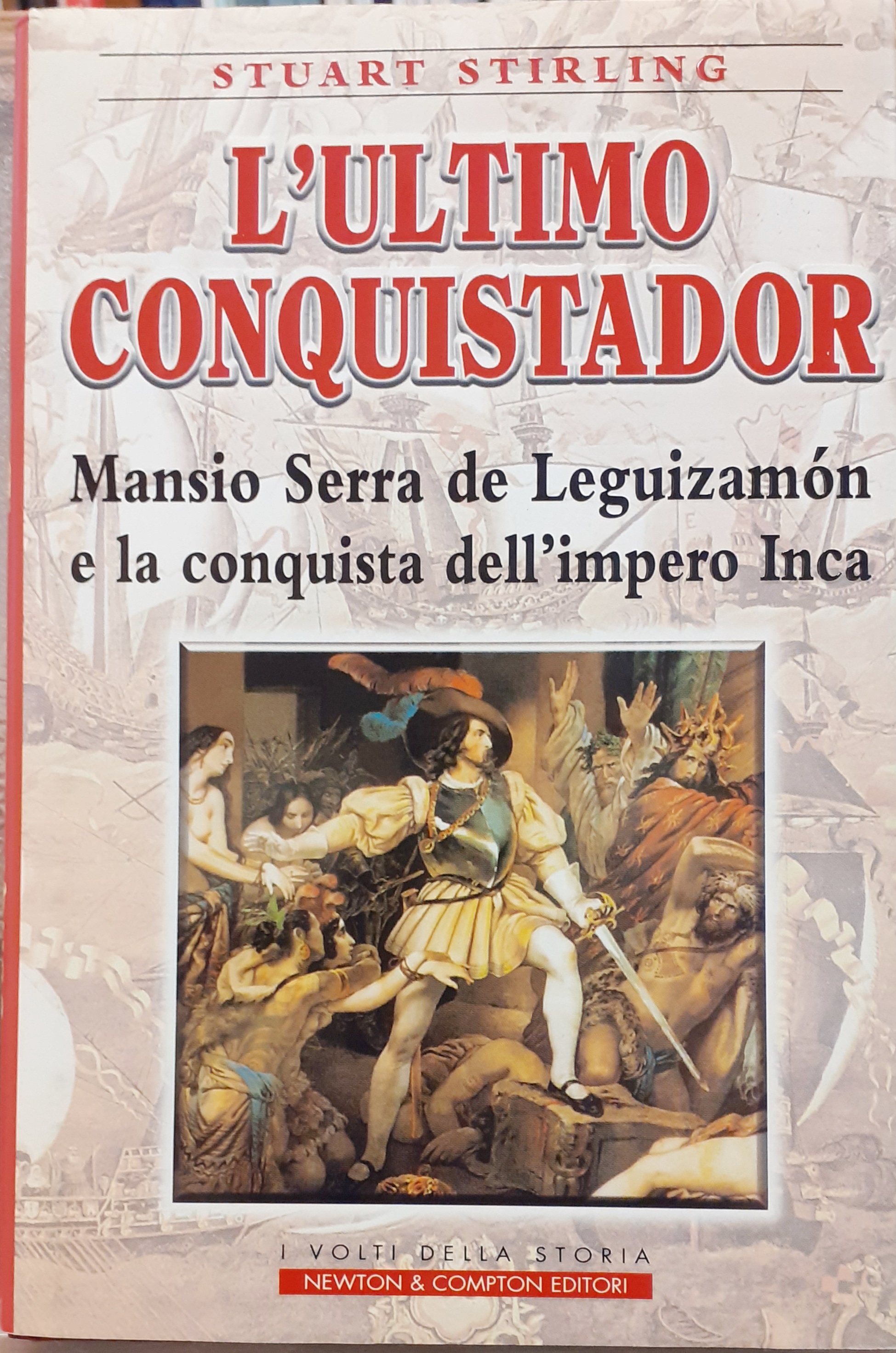 L'ULTIMO CONQUISTADOR; MANSIO SERRA DE LEGUIZAMON E LA CONQUISTA DELL'IMPERO …