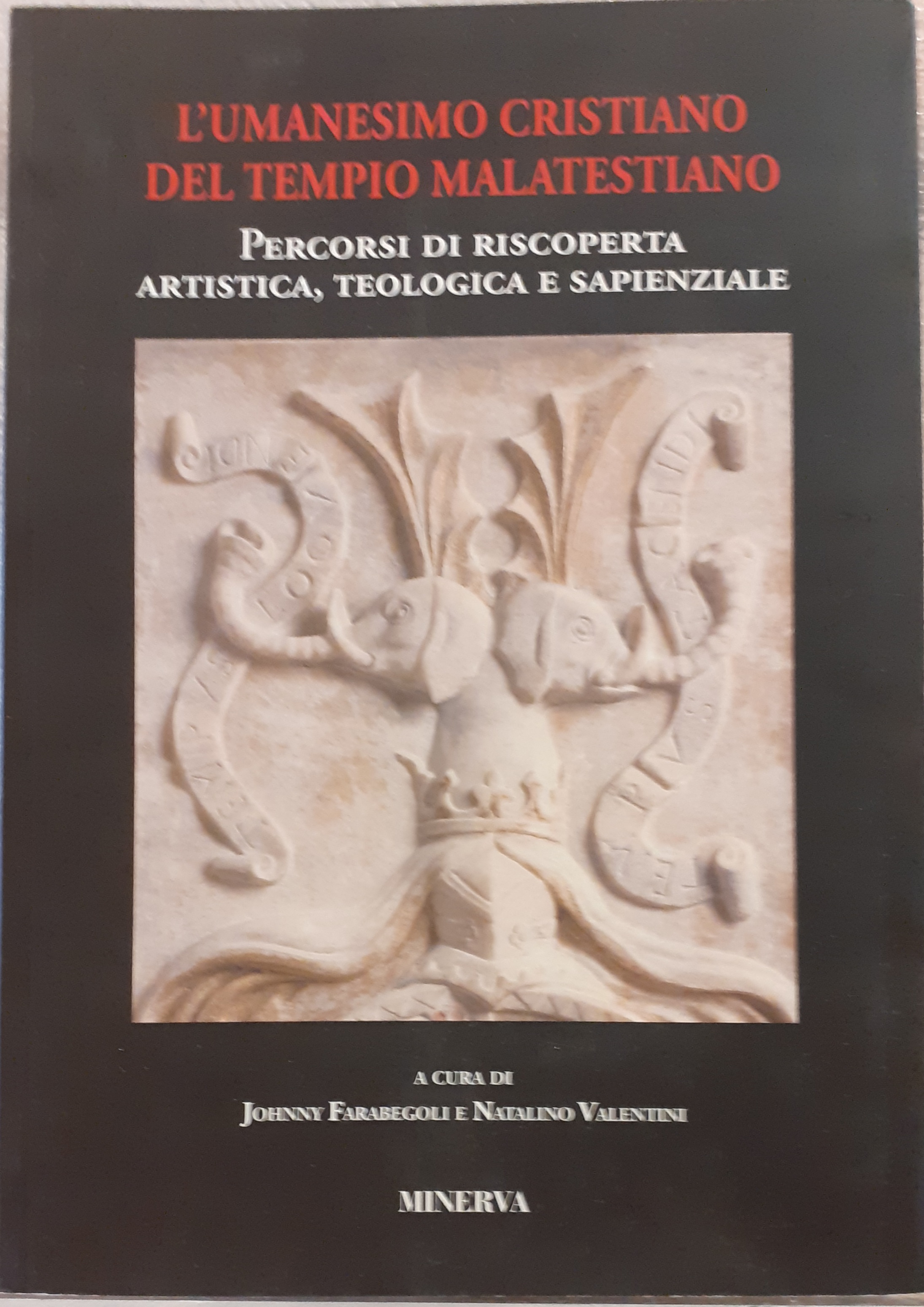 L' UMANESIMO CRISTIANO DEL TEMPIO MALATESTIANO. PERCORSI E RISCOPERTA ARTISTICA, …