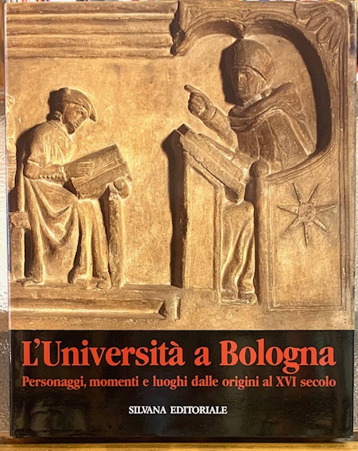 L'UNIVERSITA' A BOLOGNA: PERSONAGGI, MOMENTI E LUOGHI, DALLE ORIGINI AL …