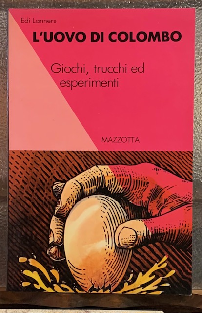 L'UOVO DI COLOMBO, Trucchi, Giochi ed Esperimenti.