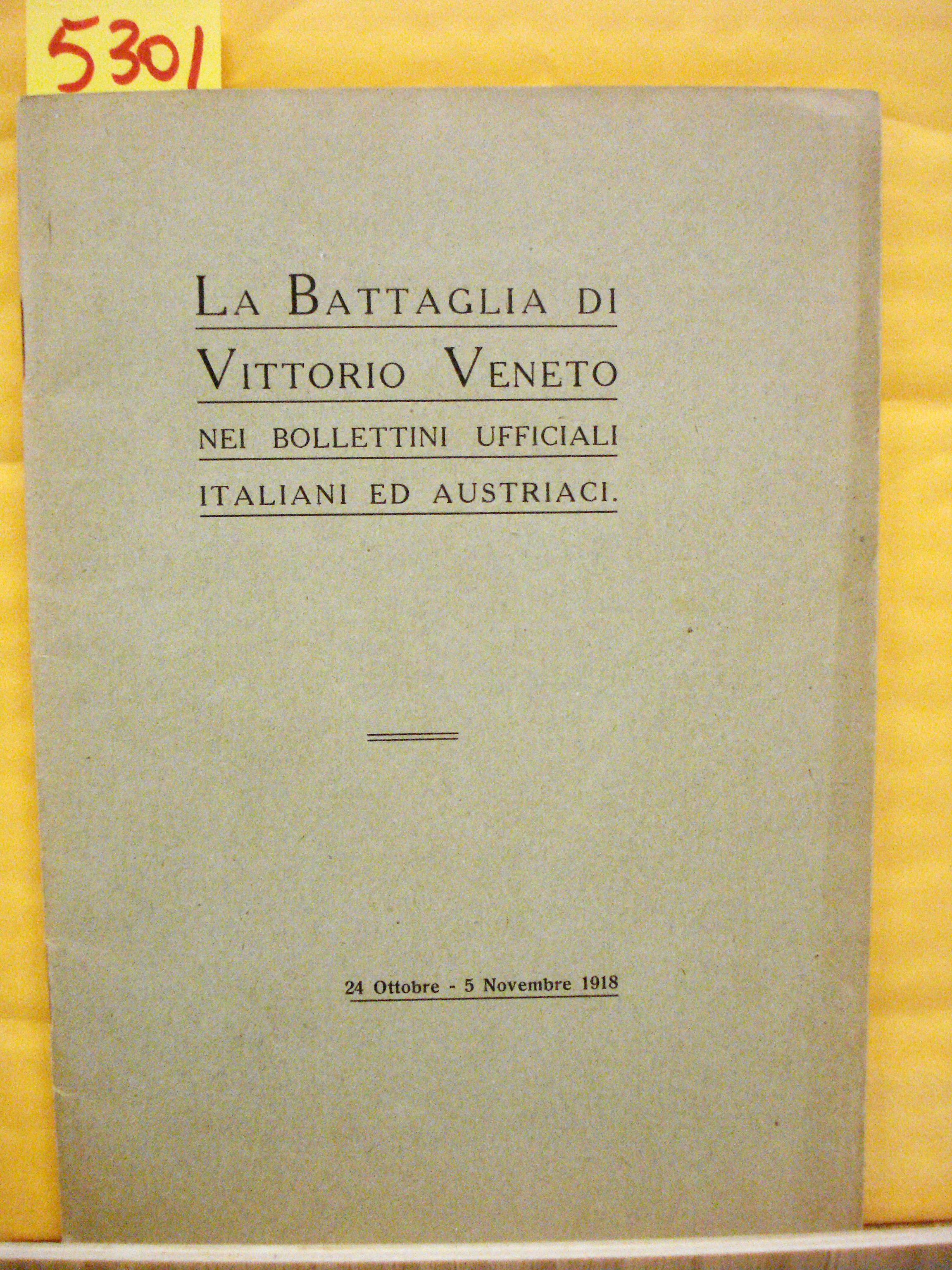 LA BATTAGLIA DI VITTORIO VENETO NEI BOLLETTINI UFFICIALI ITALIANI ED …