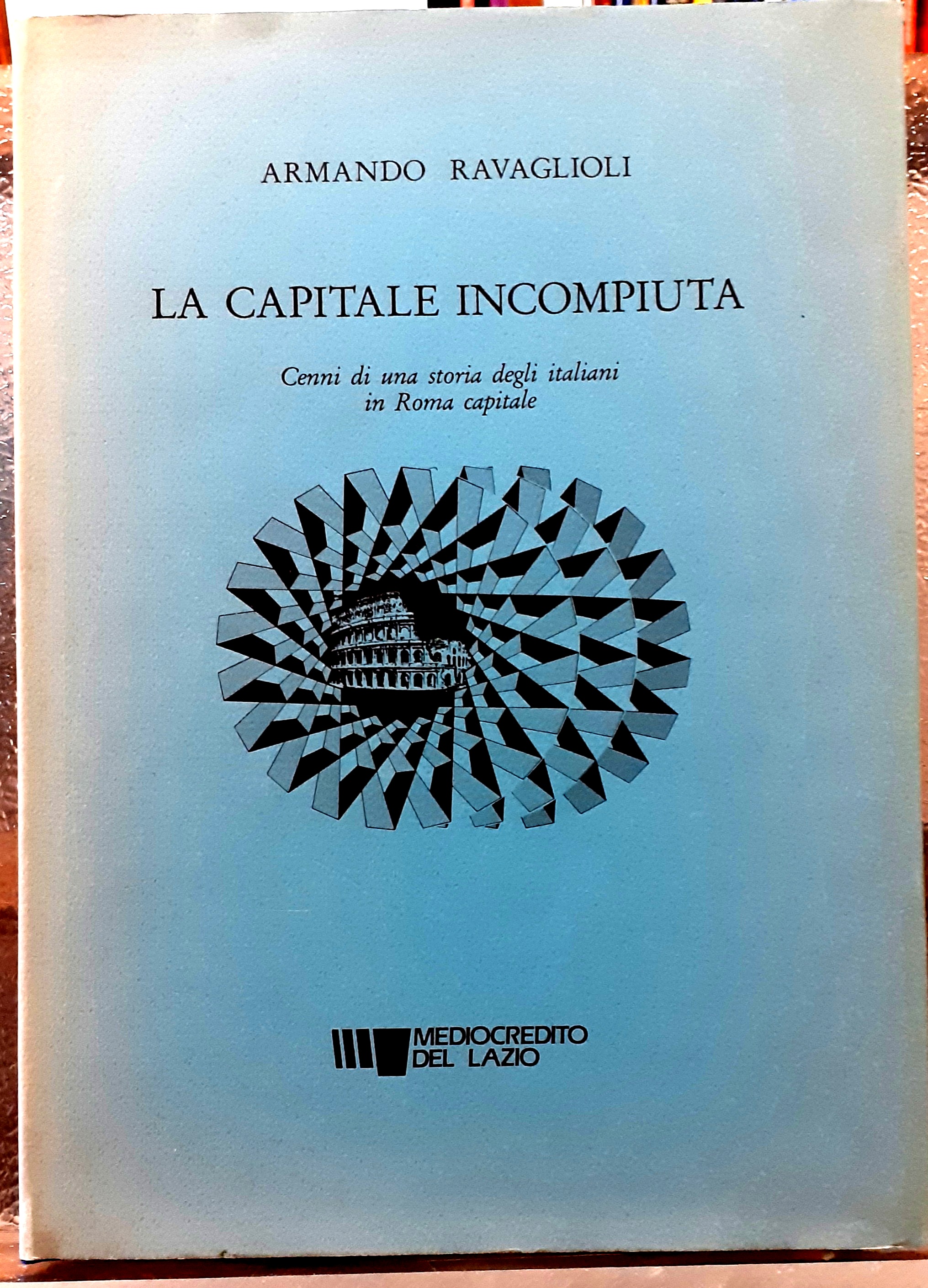 LA CAPITALE INCOMPIUTA: CENNI DI UNA STORIA DEGLI ITALIANI IN …