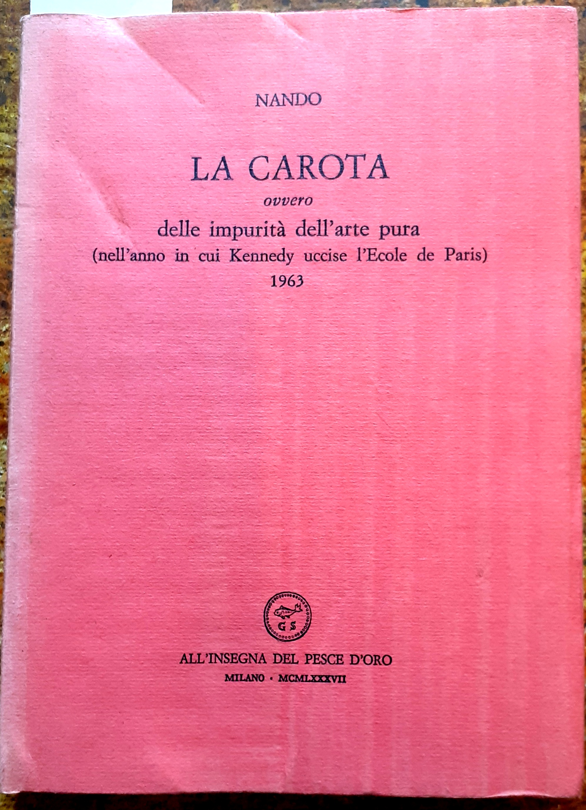 LA CAROTA, OVVERO DELLE IMPURITA' DELL'ARTE PURA (NELL'ANNO IN CUI …