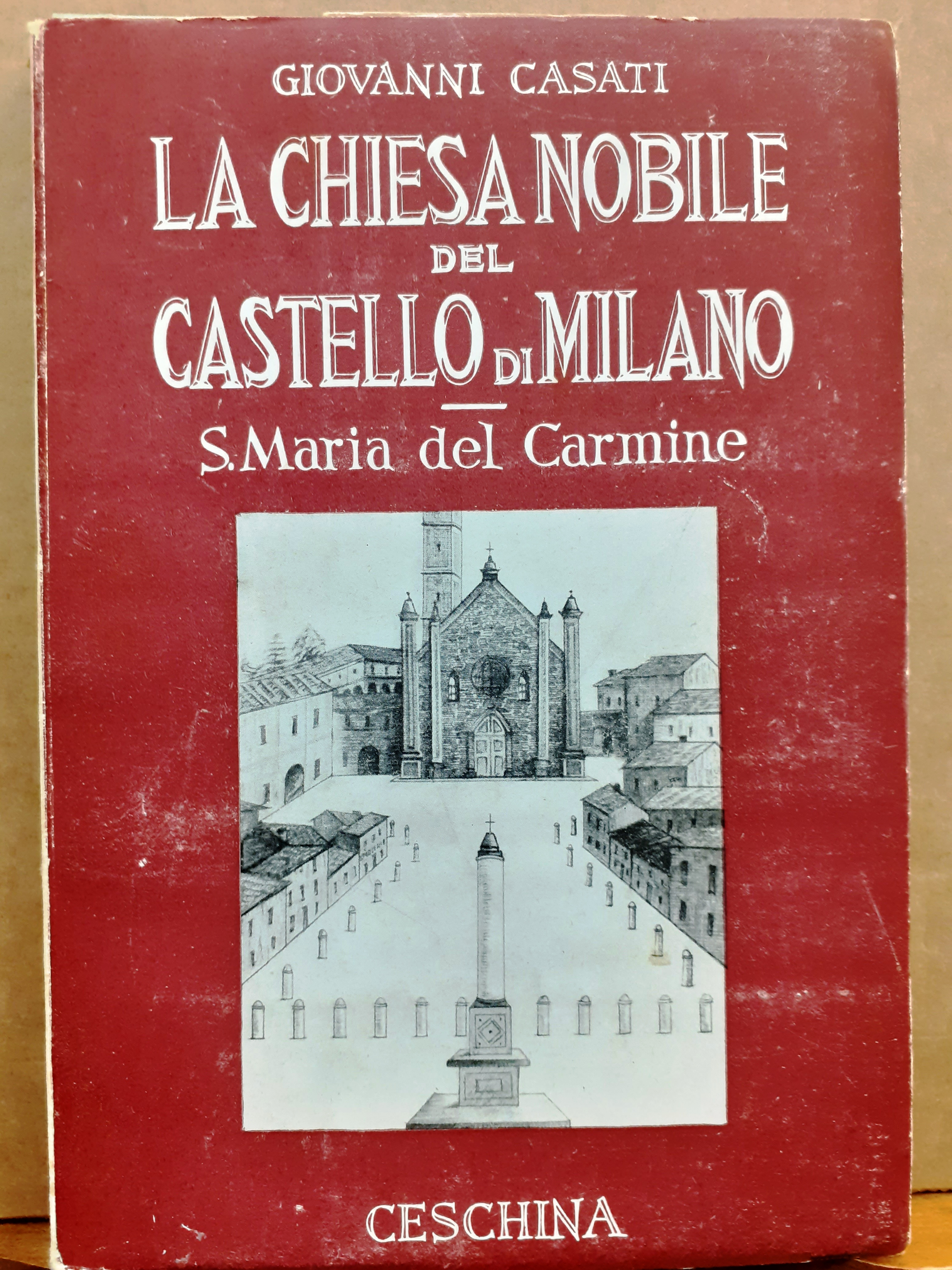 LA CHIESA NOBILE DEL CASTELLO DI MILANO: S.MARIA DEL CARMINE.