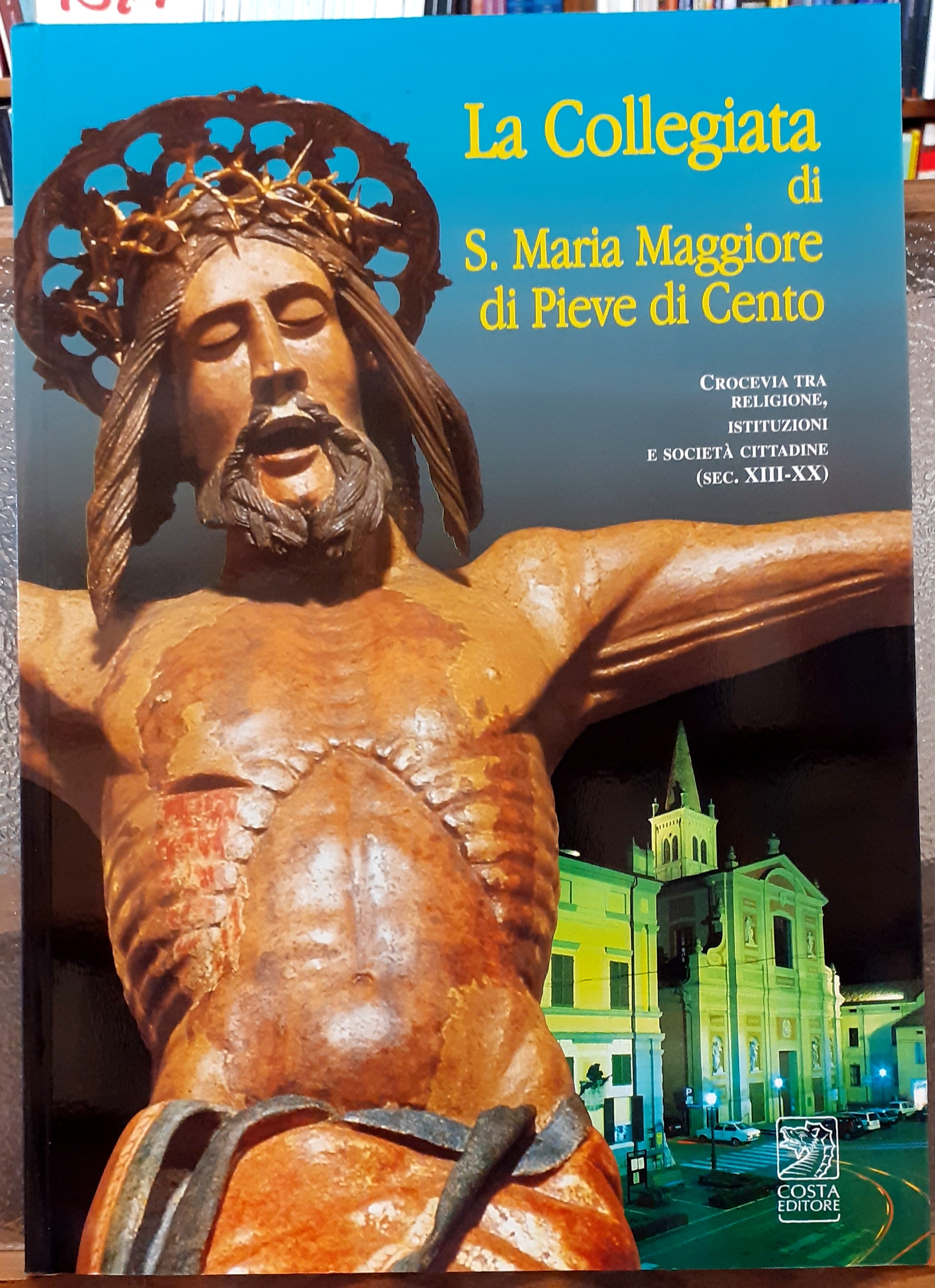 LA COLLEGIATA DI S. MARIA MAGGIORE DI PIEVE DI CENTO, …