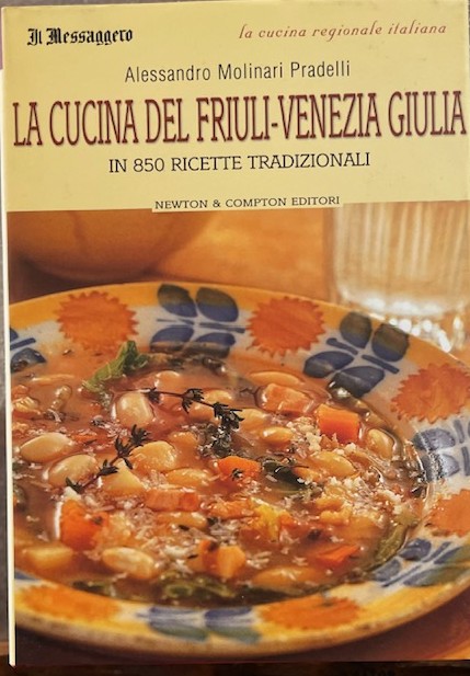 LA CUCINA DEL FRIULI-VENEZIA GIULIA IN 850 RICETTE TRADIZIONI.