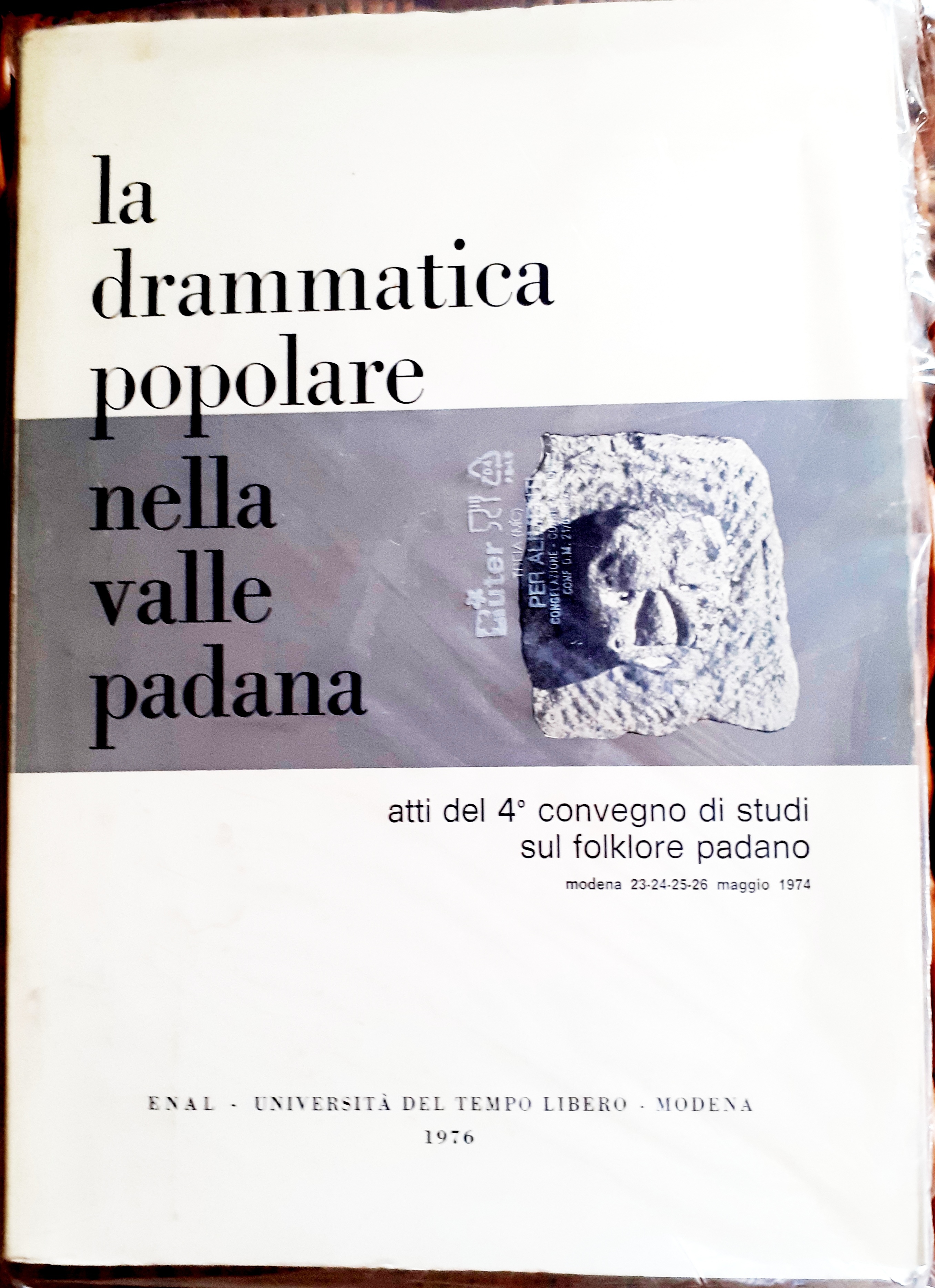 LA DRAMMATICA POPOLARE NELLA VALLE PADANA. ATTI DEL IV CONVEGNO …
