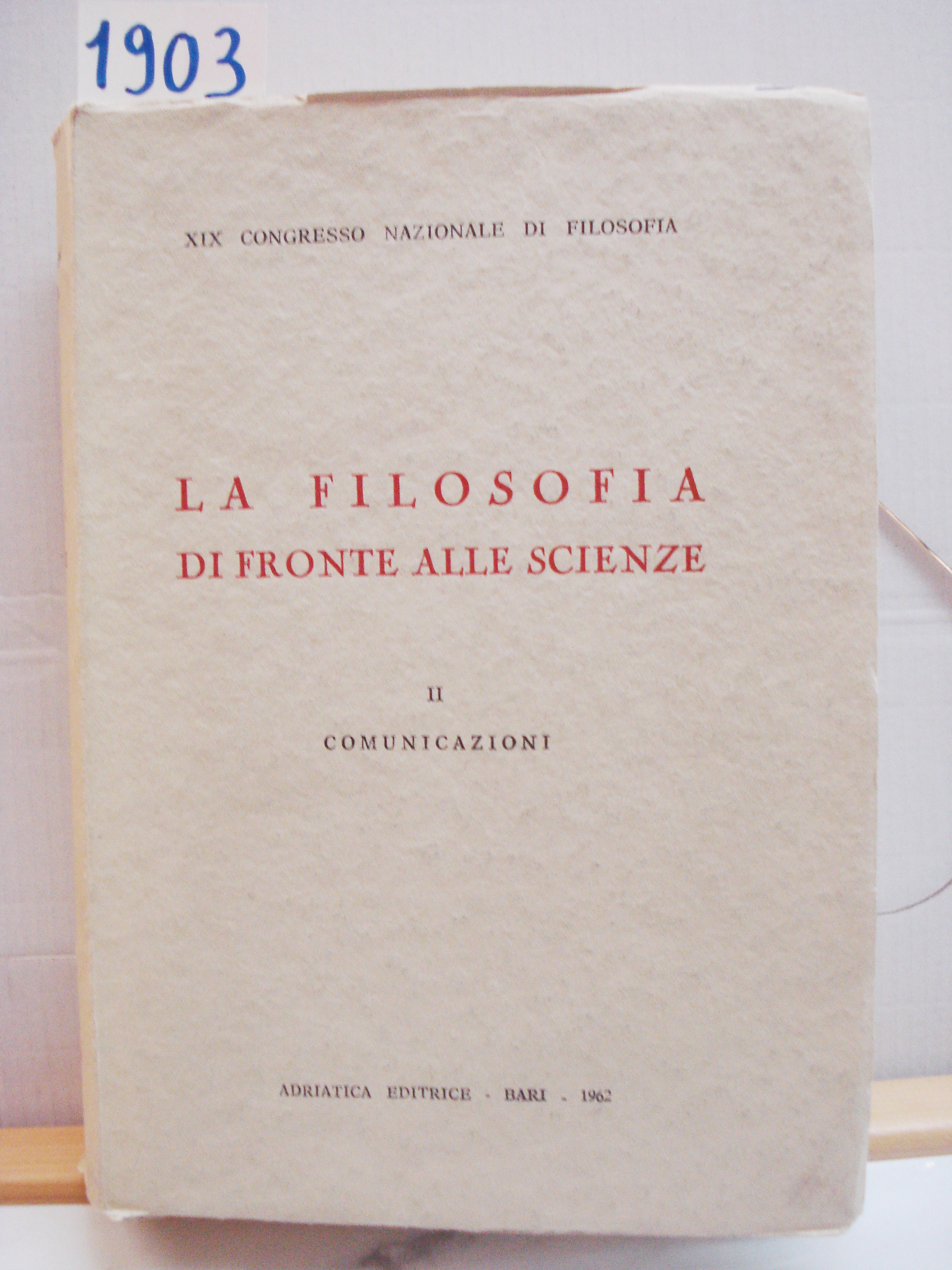 LA FILOSOFIA DI FRONTE ALLE SCIENZE. vol. II. COMUNICAZIONI., XIX …