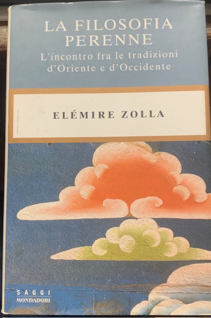 LA FILOSOFIA PERENNE; L'INCONTRO FRA LE TRADIZIONI D'ORIENTE E D'OCCIDENTE.