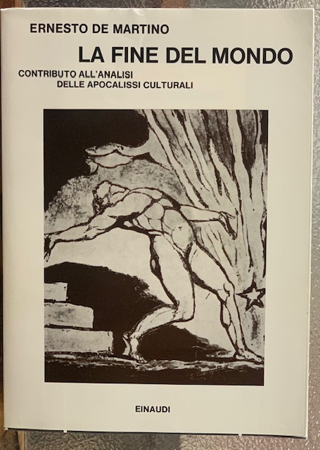 LA FINE DEL MONDO; CONTRIBUTO ALL'ANALISI DELLE APOCALISSI CULTURALI.