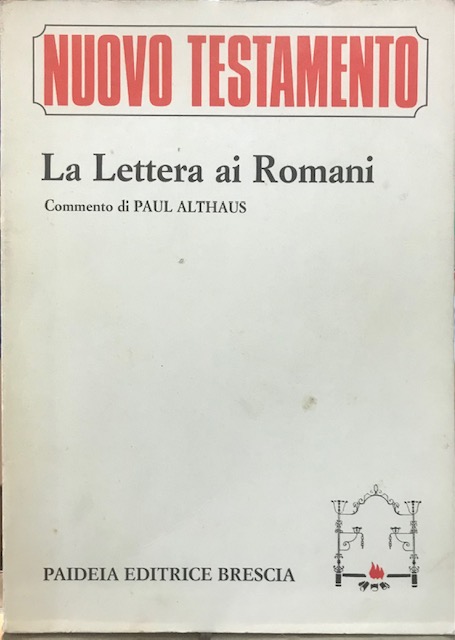 LA LETTERA AI ROMANI. NUOVO TESTAMENTO. Commento di Paul Althaus.