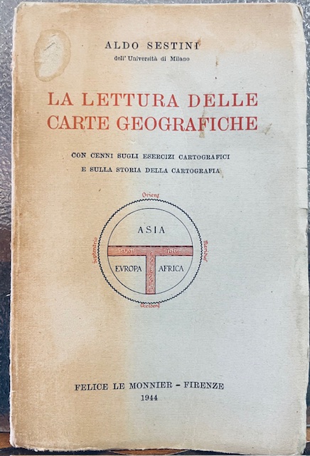 LA LETTURA DELLE CARTE GEOGRAFICHE; con cenni sugli esercizi cartografici …
