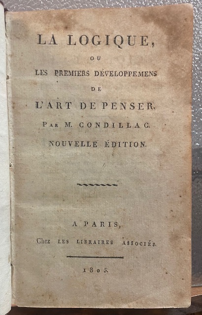 LA LOGIQUE, OU LES PREMIERS DEVELOPPEMENS DE L'ART DE PENSER. …