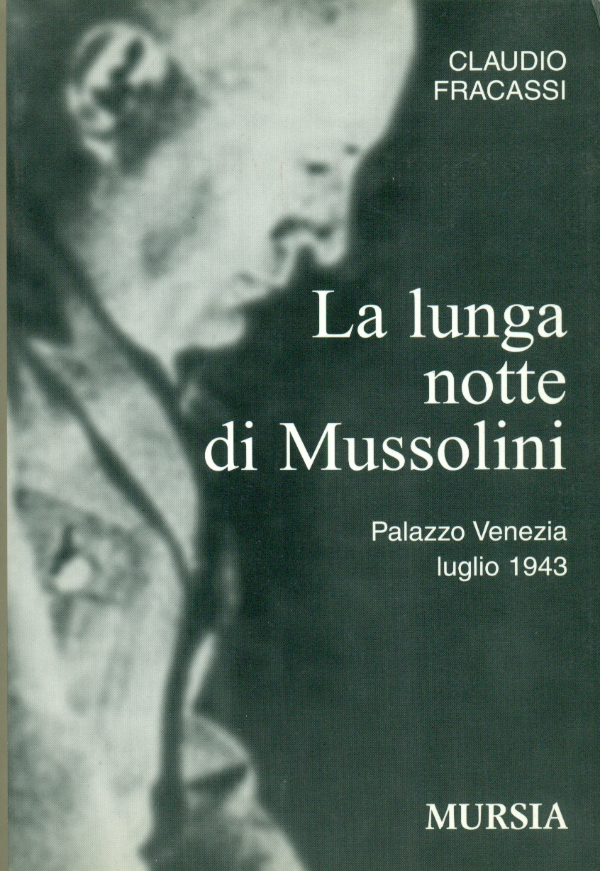 LA LUNGA NOTTE DI MUSSOLINI: PALAZZO VENEZIA, LUGLIO 1943.