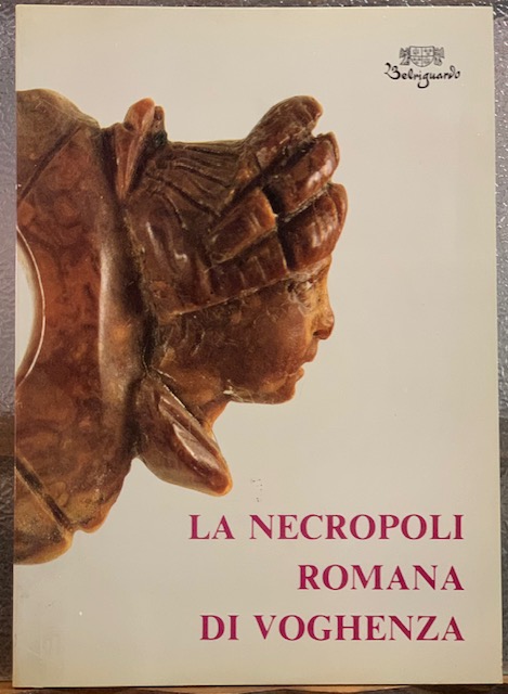 LA NECROPOLI ROMANA DI VOGHENZA. (Catalogo Mostra).
