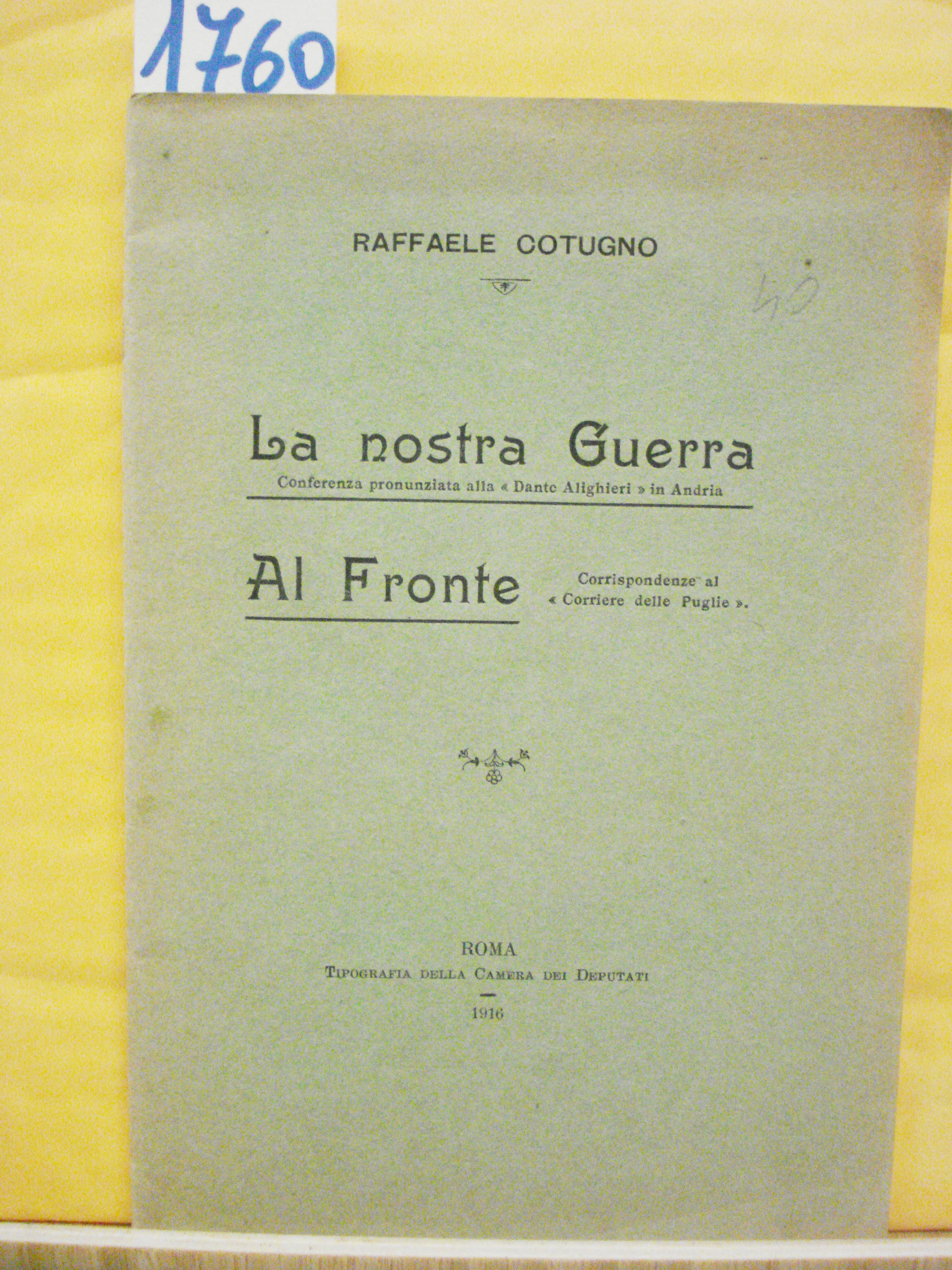 LA NOSTRA GUERRA AL FRONTE. Conferenza pronunziata alla "Dante Alighieri" …