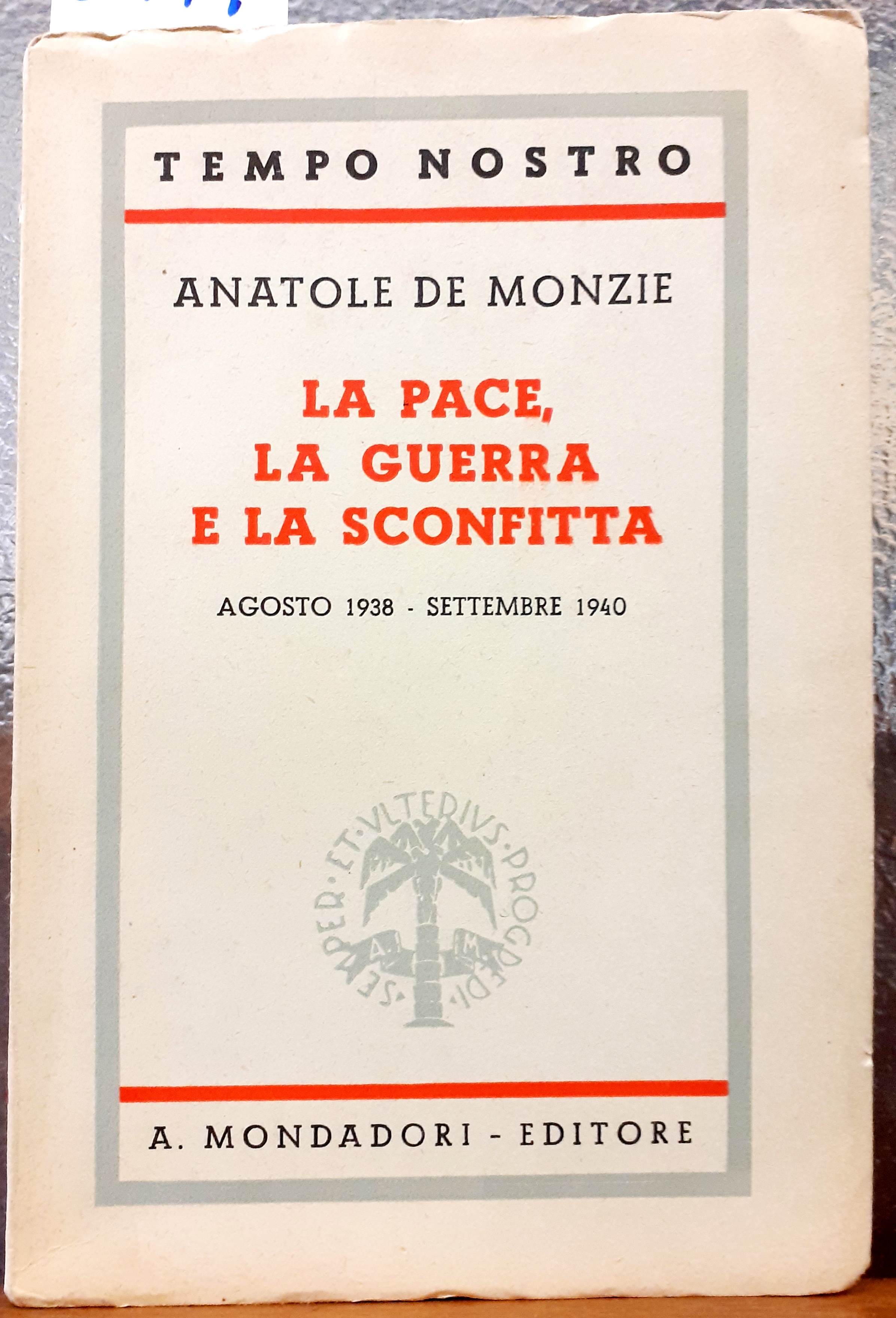 LA PACE, LA GUERRA E LA SCONFITTA. AGOSTO 1938 - …