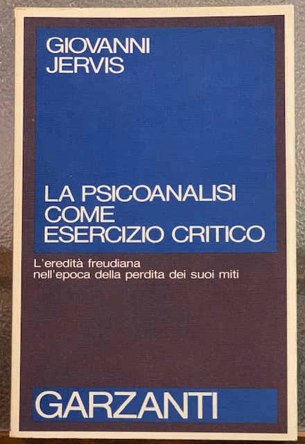 LA PSICOANALISI COME ESERCIZIO CRITICO. (L'EREDITA' FREUDIANA NELL'EPOCA DELLA PERDITA …