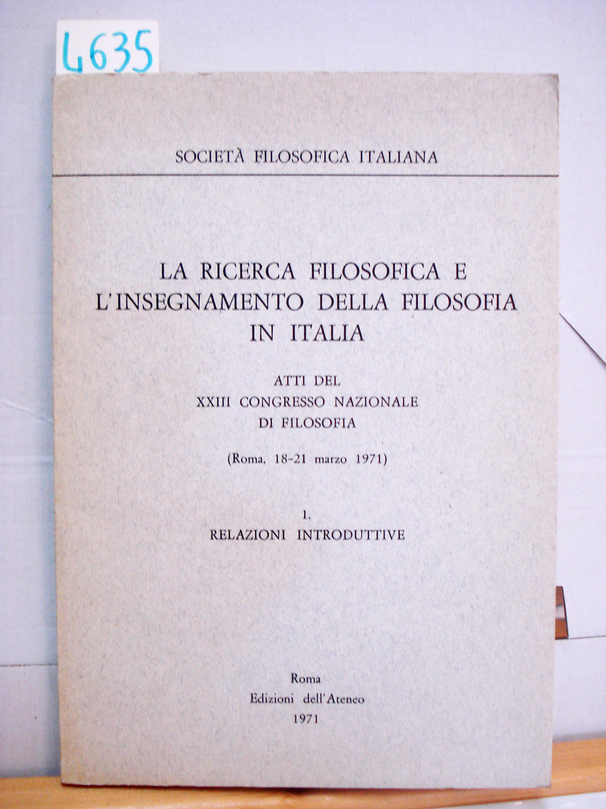 LA RICERCA FILOSOFICA E L'INSEGNAMENTO DELLA FILOSOFIA IN ITALIA. Atti …