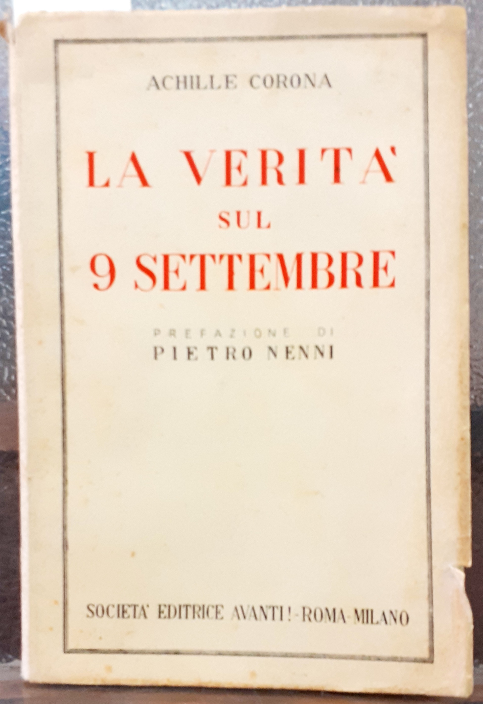 LA VERITA' SUL 9 SETTEMBRE. Prefazione di Pietro Nenni.