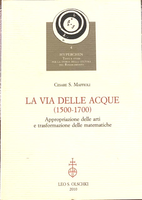 LA VIA DELLE ACQUE (1500-1700) APPROPRIAZIONE DELLE ARTI E TRASFORMAZIONE …
