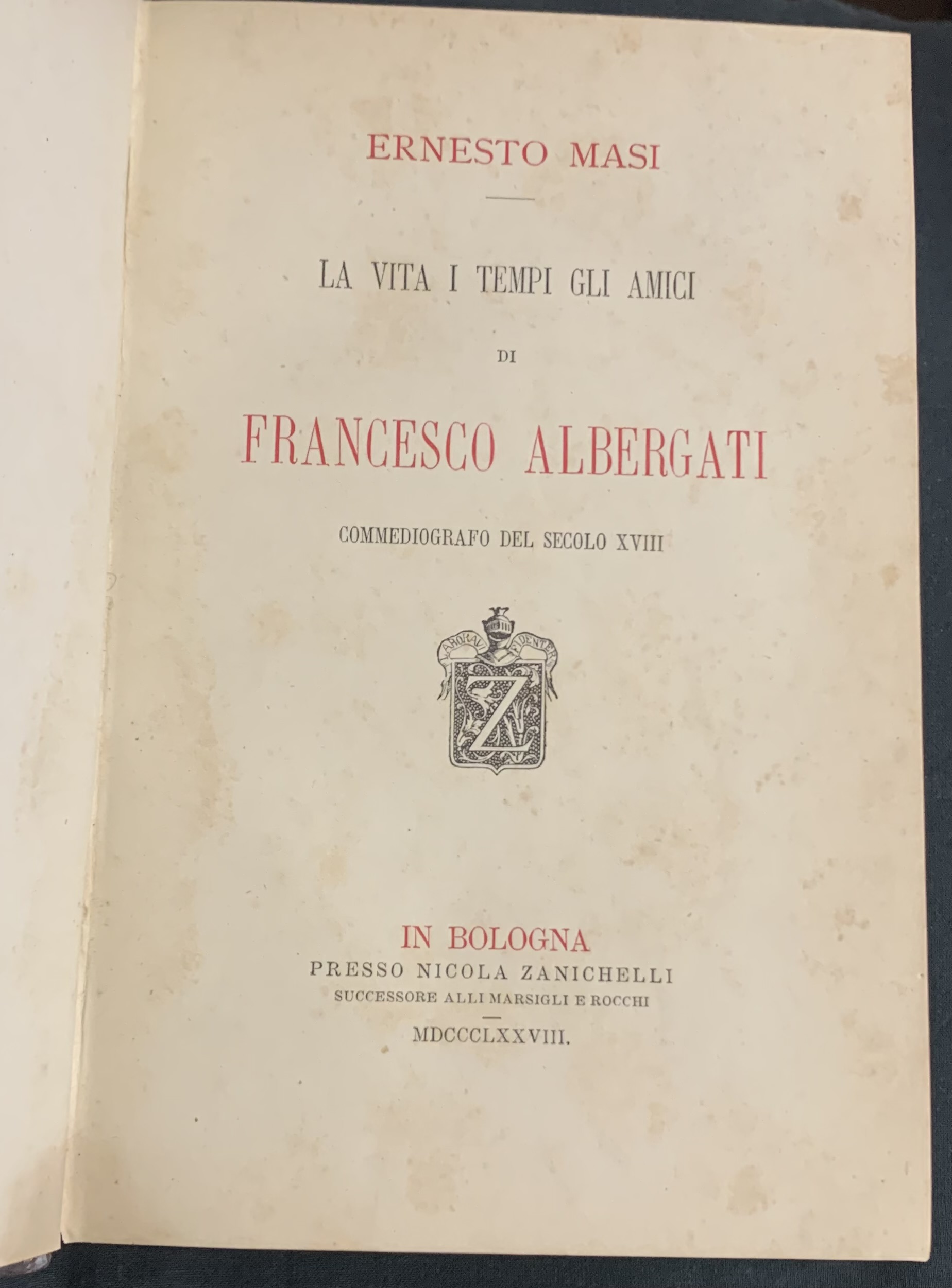LA VITA, I TEMPI, GLI AMICI DI FRANCESCO ALBERGATI; COMMEDIOGRAFO …