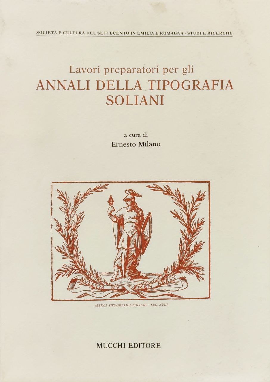 LAVORI PREPARATORI PER GLI ANNALI DELLA TIPOGRAFIA SOLIANI.