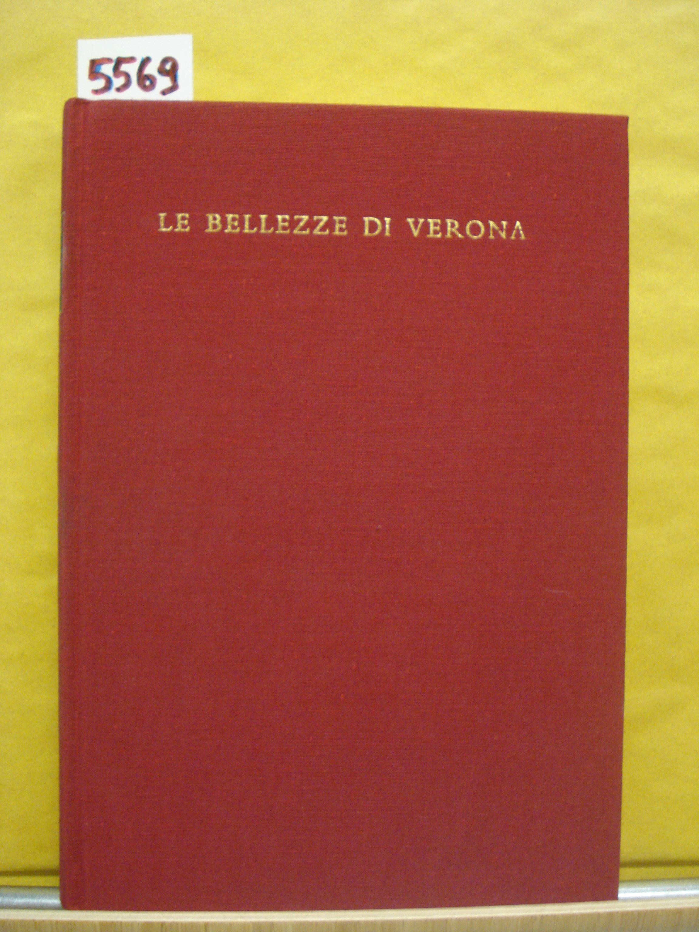 LE BELLEZZE DI VERONA. A cura di Gian Paolo Marchi.