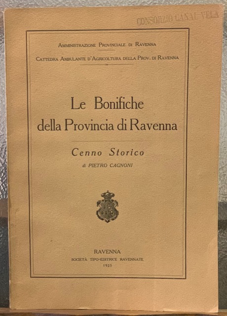 LE BONIFICHE DELLA PROVINCIA DI RAVENNA; CENNO STORICO.