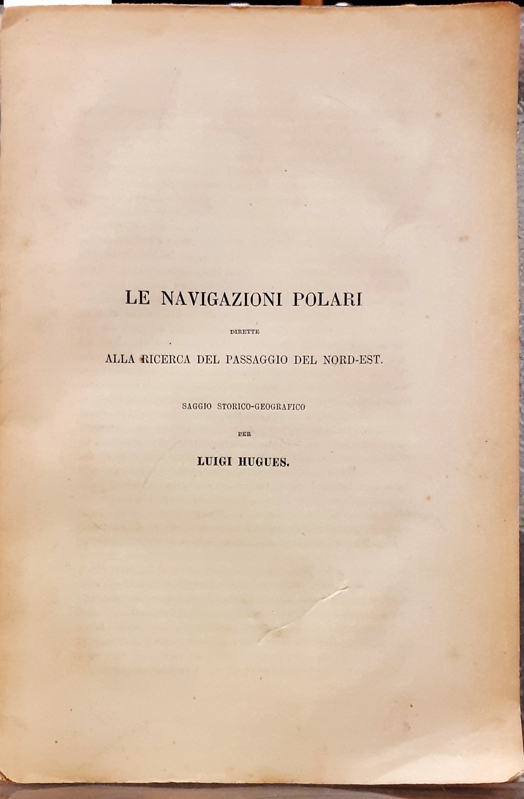 LE NAVIGAZIONI POLARI DIRETTE ALLA RICERCA DEL PASSAGGIO DEL NORD-EST. …