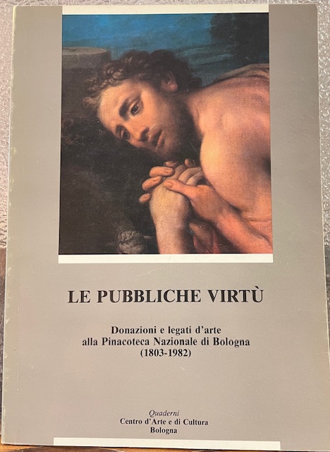 LE PUBBLICHE VIRTU': DONAZIONI E LEGATI D'ARTE ALLA PINACOTECA NAZIONALE …
