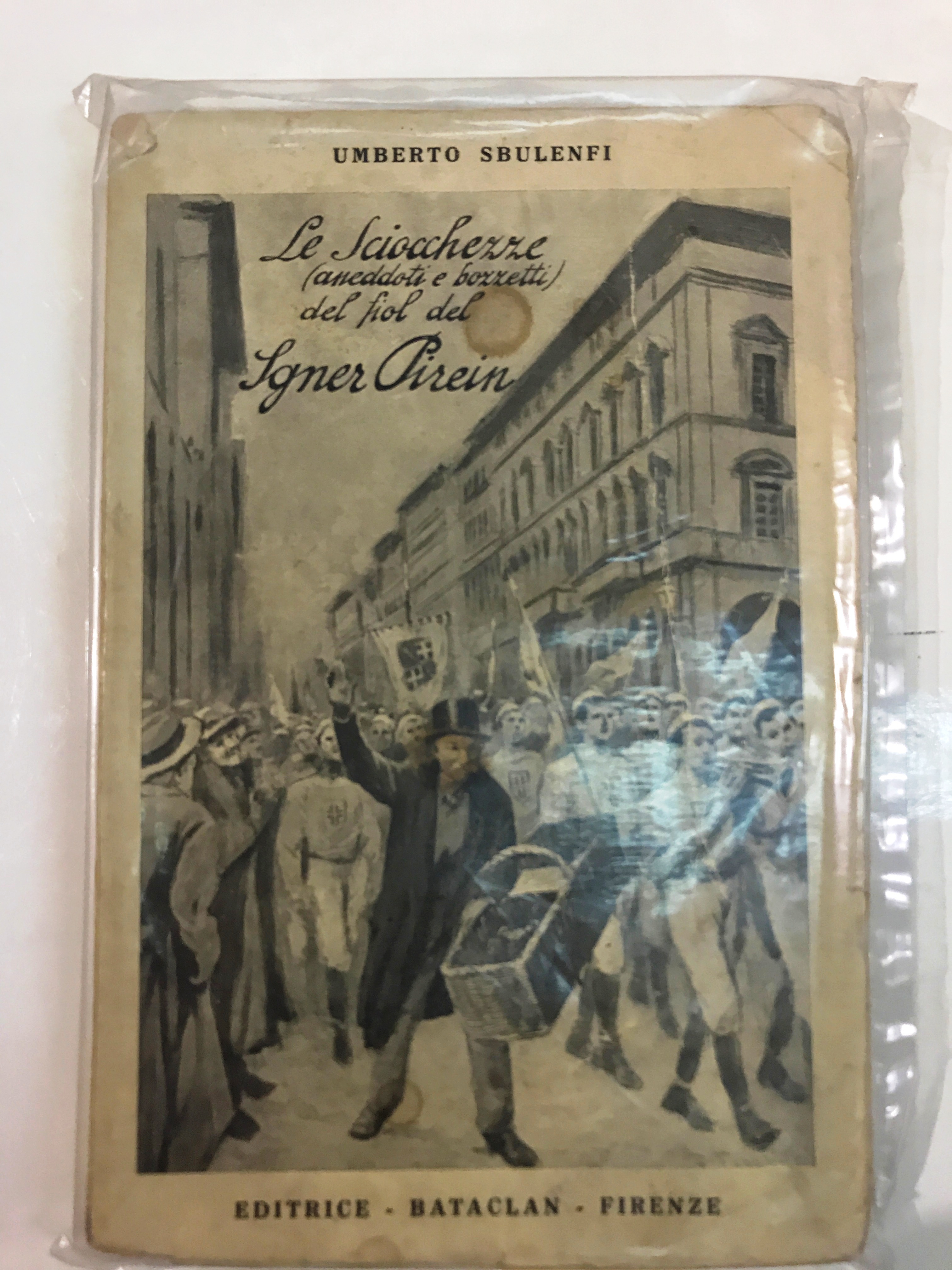 LE SCIOCCHEZZE (ANEDDOTI E BOZZETTI) DEL FIOL DEL SGNER PIREIN.