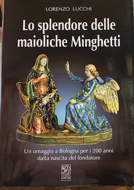 LO SPLENDORE DELLE MAIOLICHE MINGHETTI; UN OMAGGIO A BOLOGNA PER …