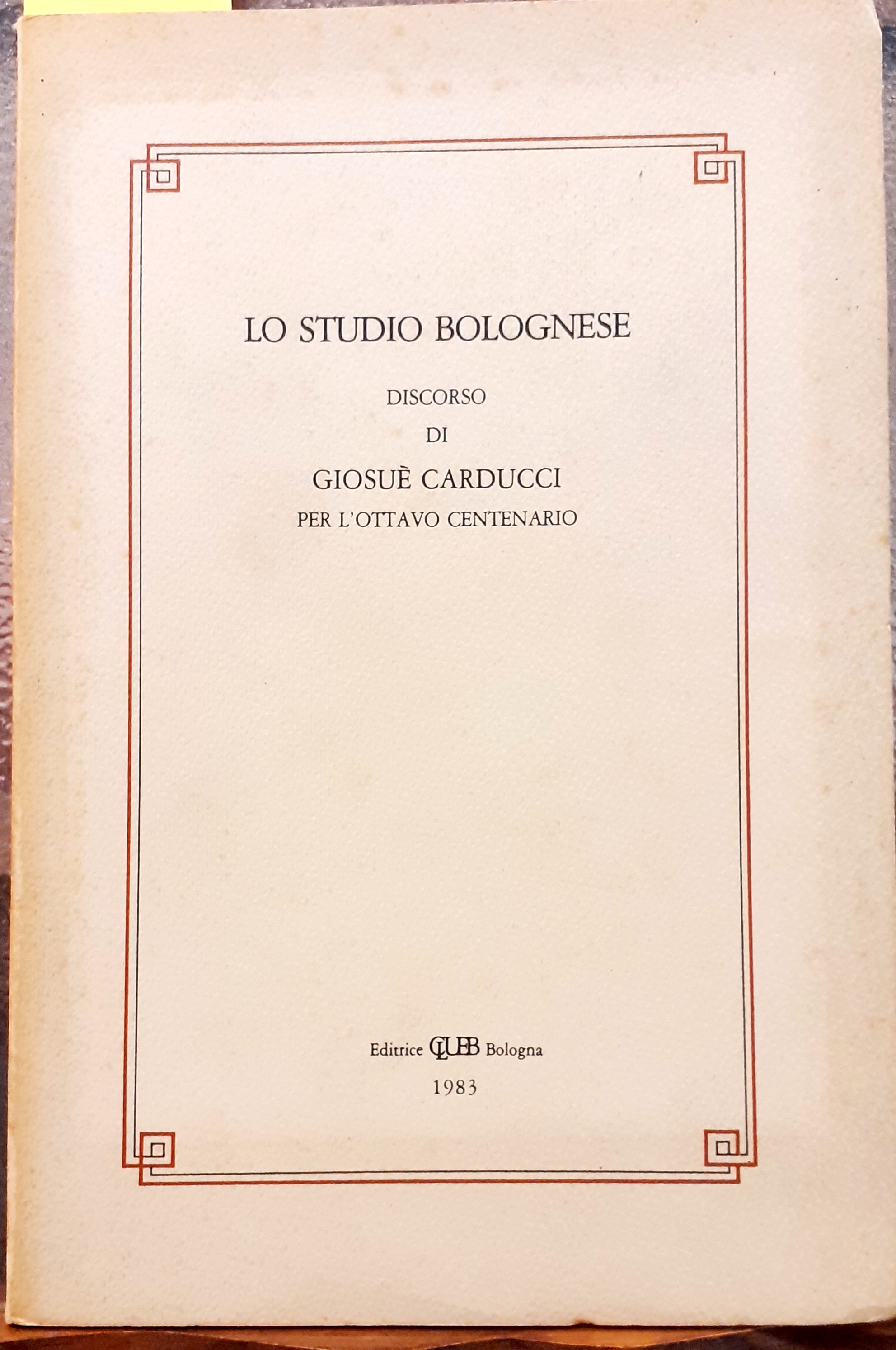 LO STUDIO BOLOGNESE, DISCORSO DI GIOSUE' CARDUCCI PER L'OTTAVO CENTENARIO.