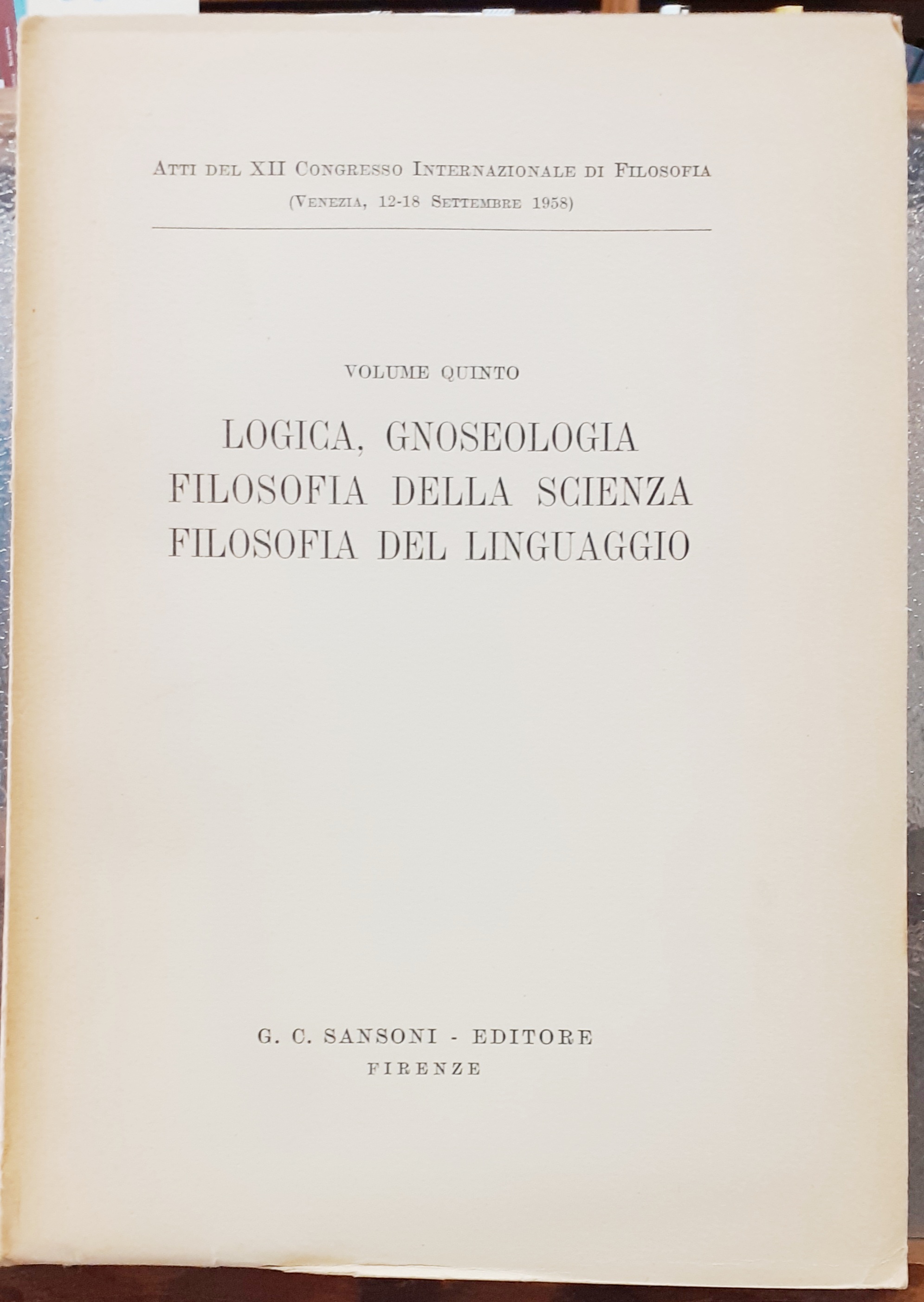 LOGICA, GNOSEOLOGIA, FILOSOFIA DELLA SCIENZA, FILOSOFIA DEL LINGUAGGIO. ATTI DEL …