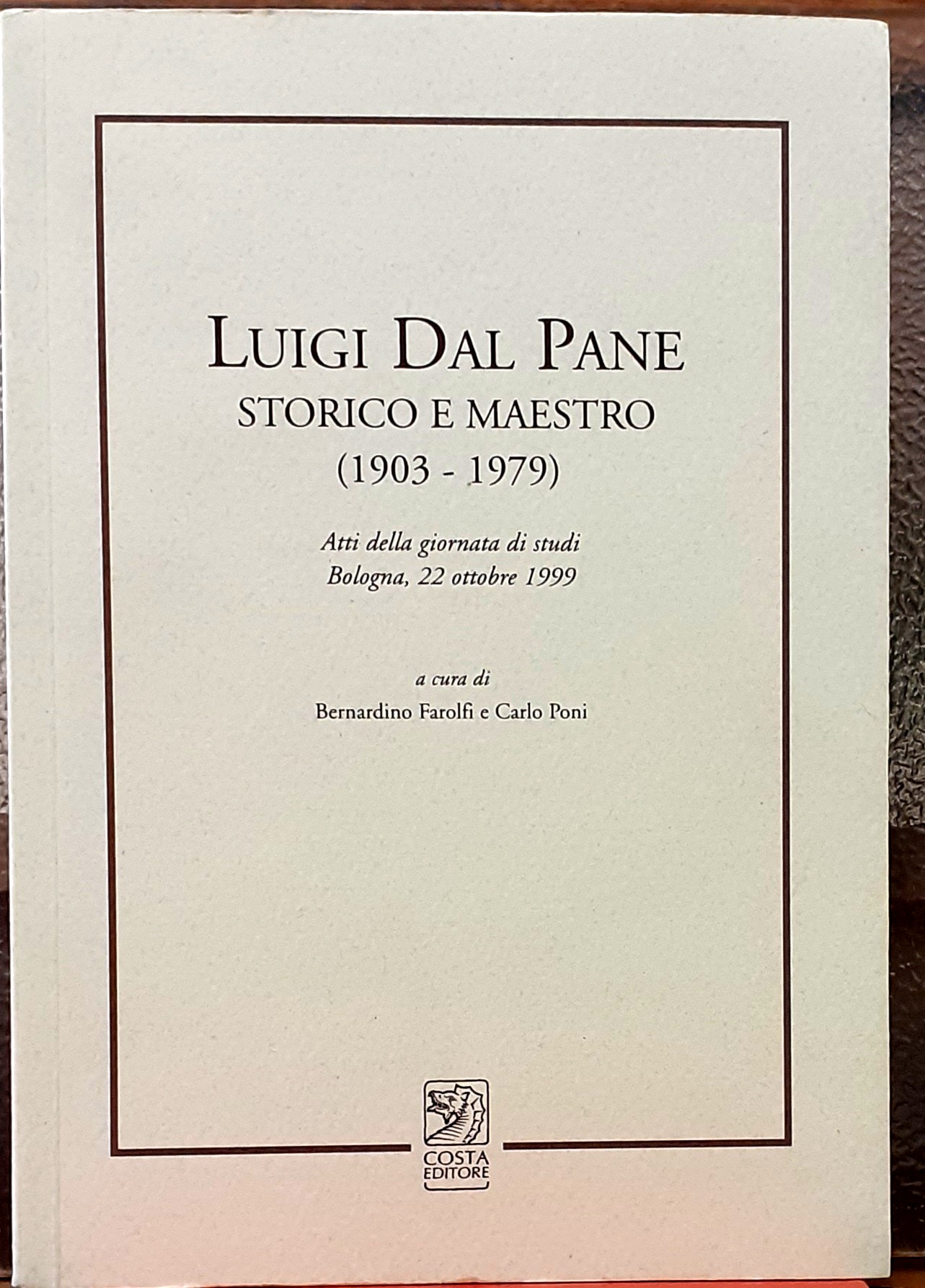 LUIGI DAL PANE STORICO E MAESTRO (1903-1979). ATTI DELLA GIORNATA …